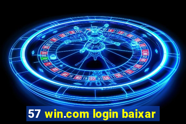 57 win.com login baixar